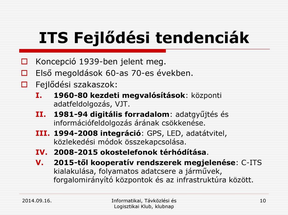 1981-94 digitális forradalom: adatgyűjtés és információfeldolgozás árának csökkenése. III.