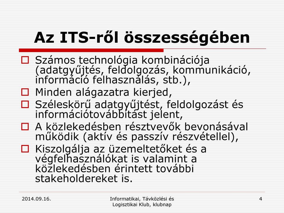 ), Minden alágazatra kierjed, Széleskörű adatgyűjtést, feldolgozást és információtovábbítást jelent, A