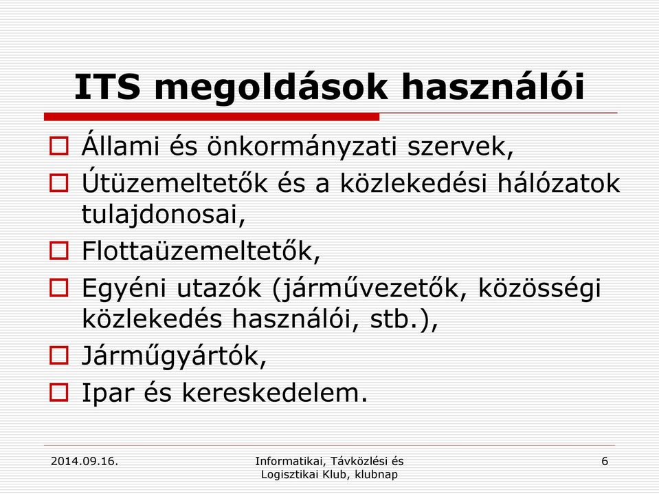 Flottaüzemeltetők, Egyéni utazók (járművezetők, közösségi