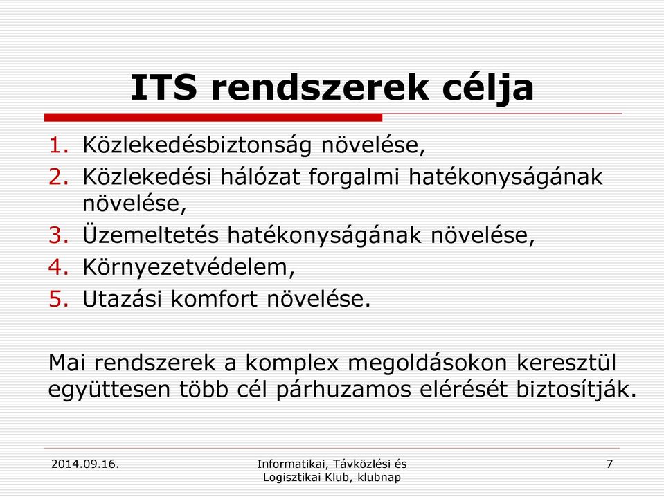 Üzemeltetés hatékonyságának növelése, 4. Környezetvédelem, 5.