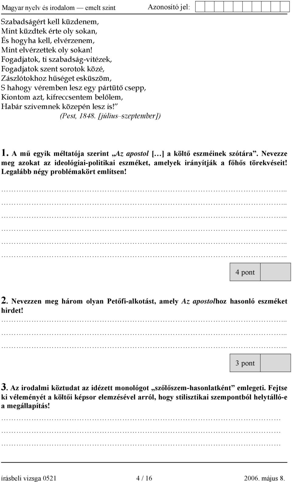 lesz is! (Pest, 1848. [július szeptember]) 1. A mű egyik méltatója szerint Az apostol [ ] a költő eszméinek szótára.