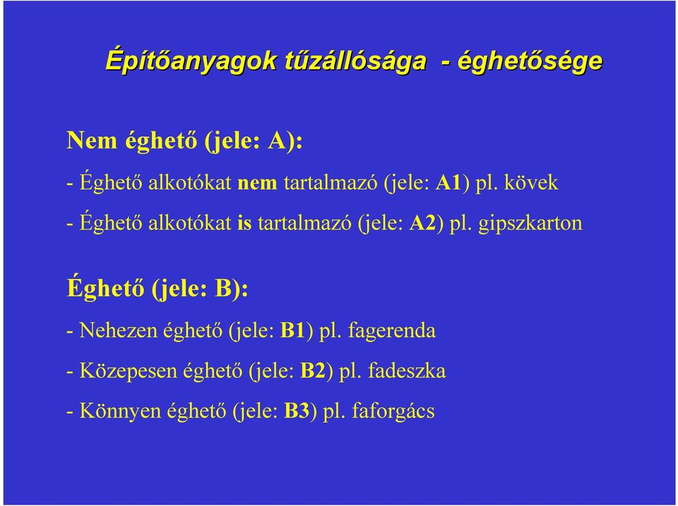 kövek - Éghető alkotókat is tartalmazó (jele: A2) pl.