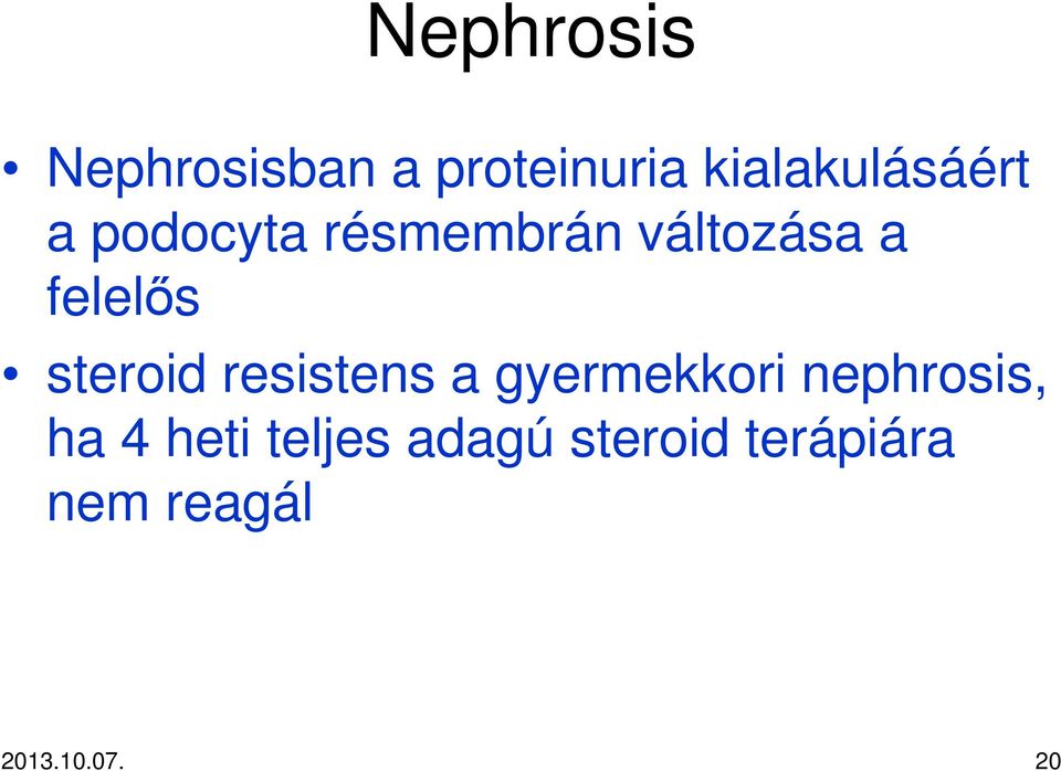 felelıs steroid resistens a gyermekkori nephrosis,