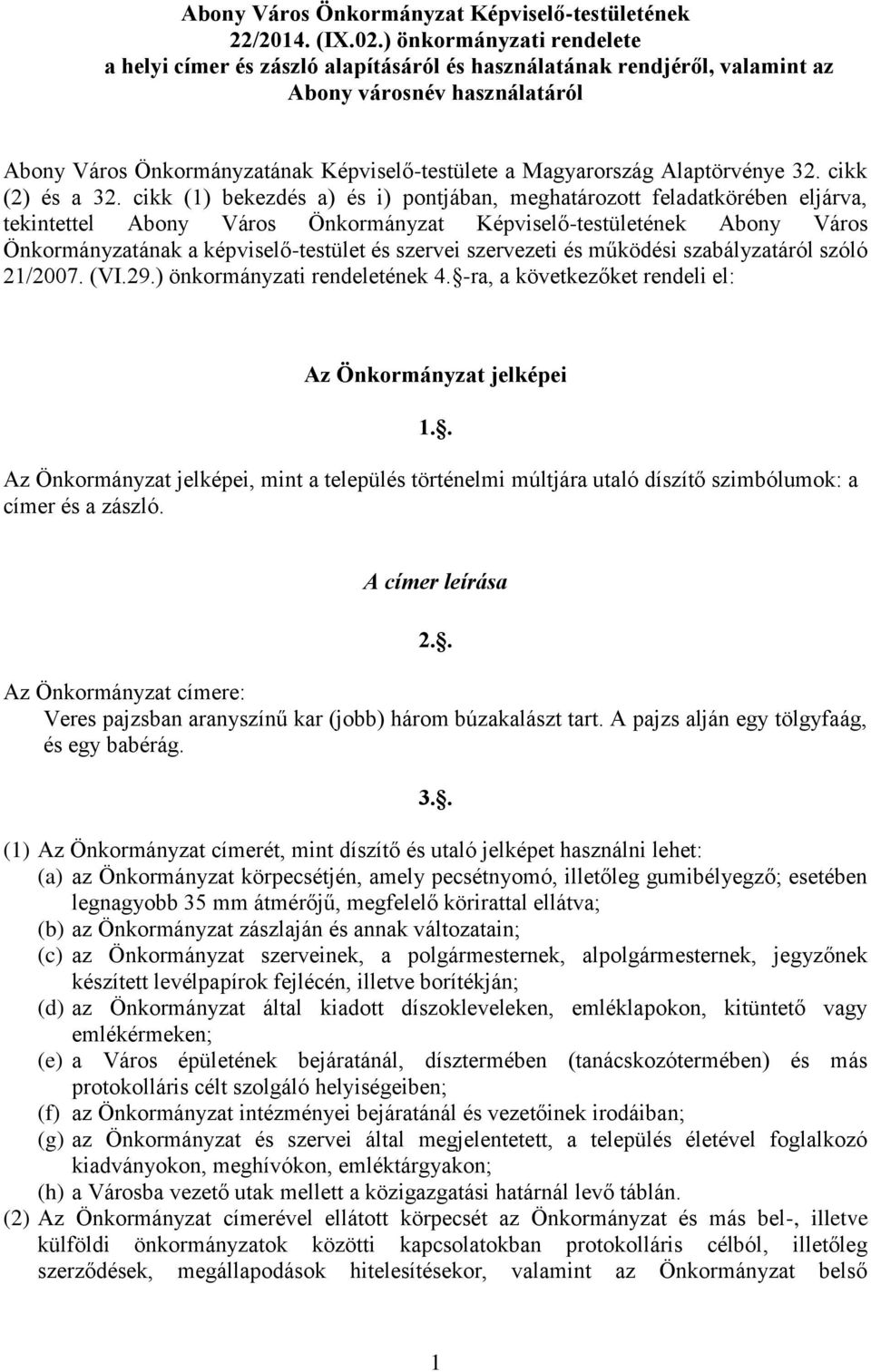Alaptörvénye 32. cikk (2) és a 32.