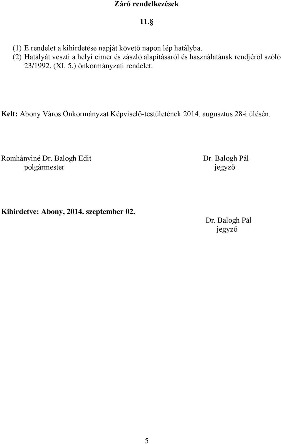 ) önkormányzati rendelet. Kelt: Abony Város Önkormányzat Képviselő-testületének 2014.