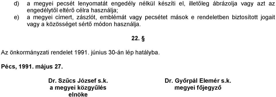 jogait vagy a közösséget sértő módon használja. 22. Az önkormányzati rendelet 1991.