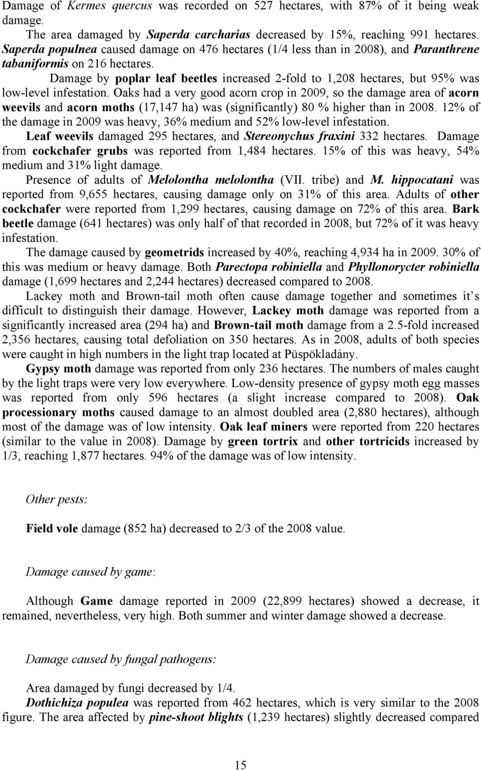 Damage by poplar leaf beetles increased 2-fold to 1,208 hectares, but 95% was low-level infestation.