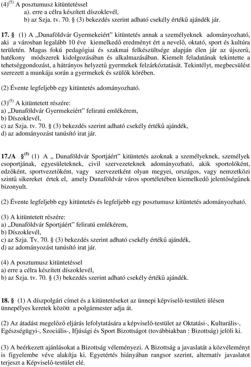 Magas fokú pedagógiai és szakmai felkészültsége alapján élen jár az újszerű, hatékony módszerek kidolgozásában és alkalmazásában.