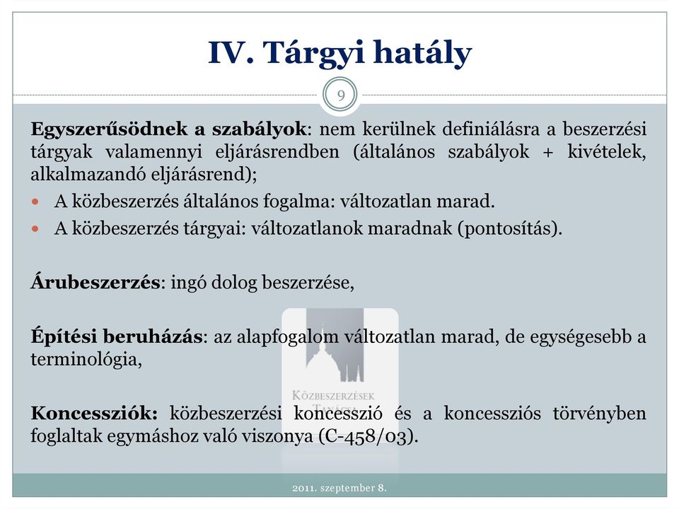 A közbeszerzés tárgyai: változatlanok maradnak (pontosítás).