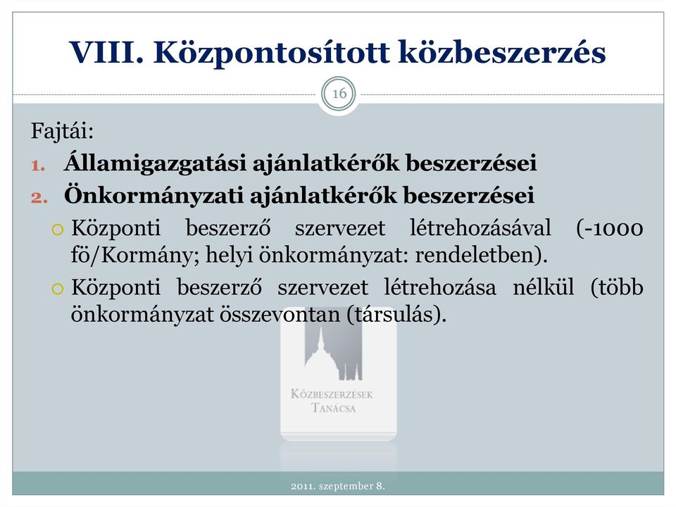 Önkormányzati ajánlatkérők beszerzései 16 Központi beszerző szervezet