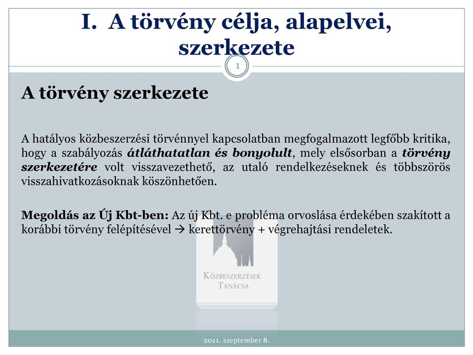 volt visszavezethető, az utaló rendelkezéseknek és többszörös visszahivatkozásoknak köszönhetően.