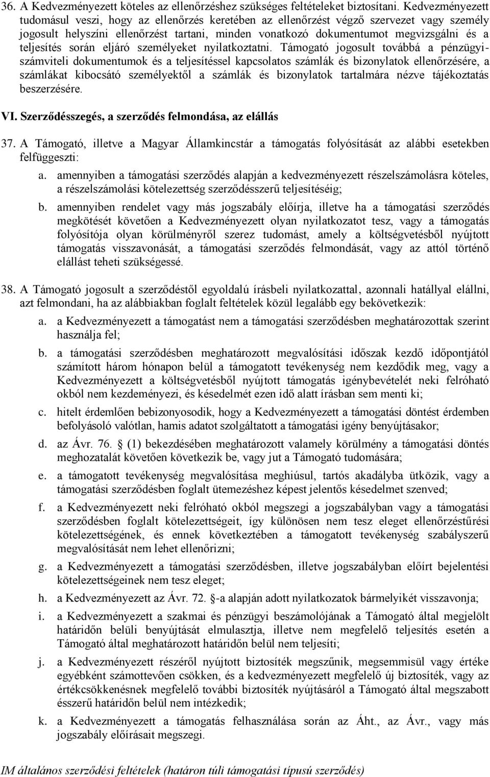 teljesítés során eljáró személyeket nyilatkoztatni.