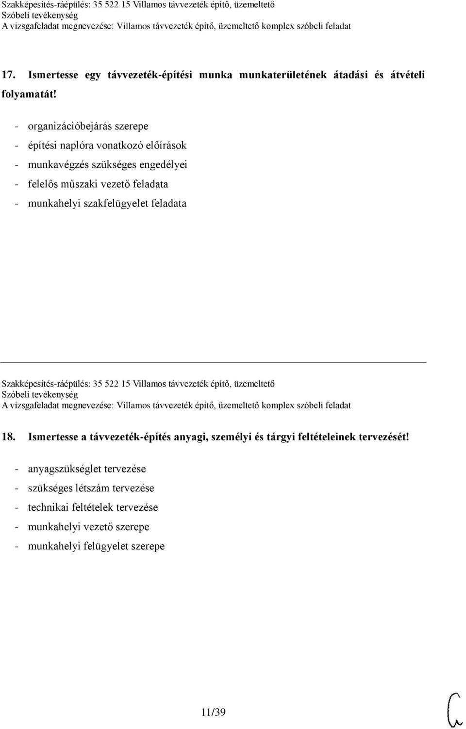 munkahelyi szakfelügyelet feladata Szakképesítés-ráépülés: 35 522 15 Villamos távvezeték építő, üzemeltető 18.