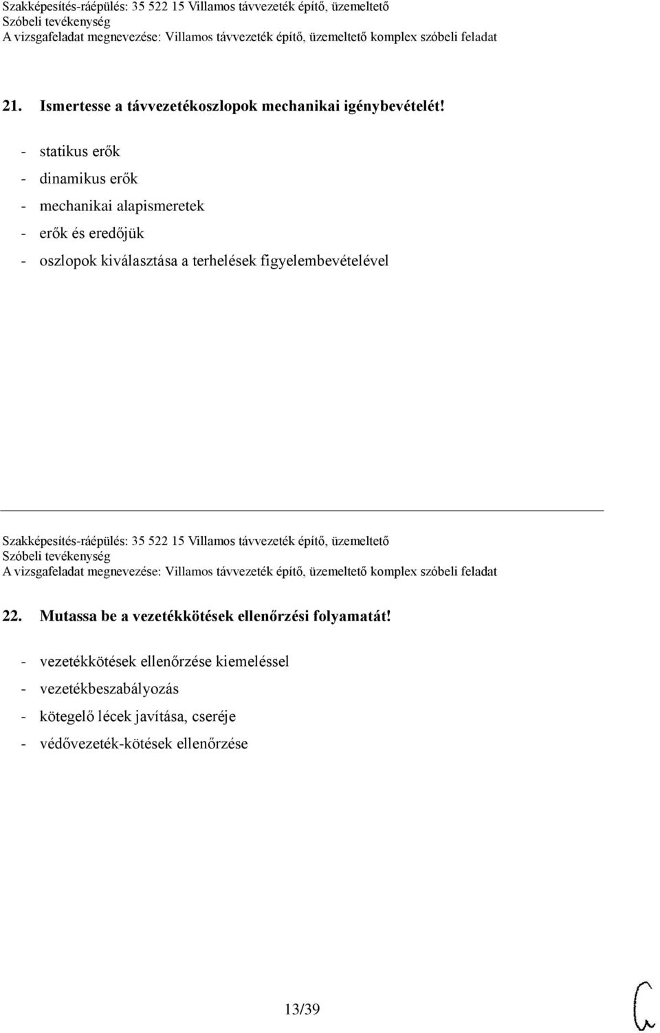 figyelembevételével Szakképesítés-ráépülés: 35 522 15 Villamos távvezeték építő, üzemeltető 22.