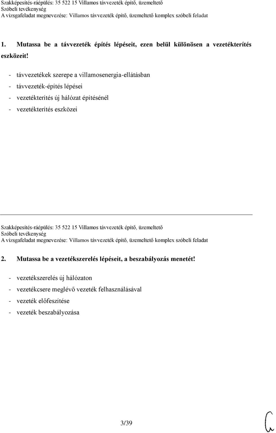 vezetékterítés eszközei Szakképesítés-ráépülés: 35 522 15 Villamos távvezeték építő, üzemeltető 2.