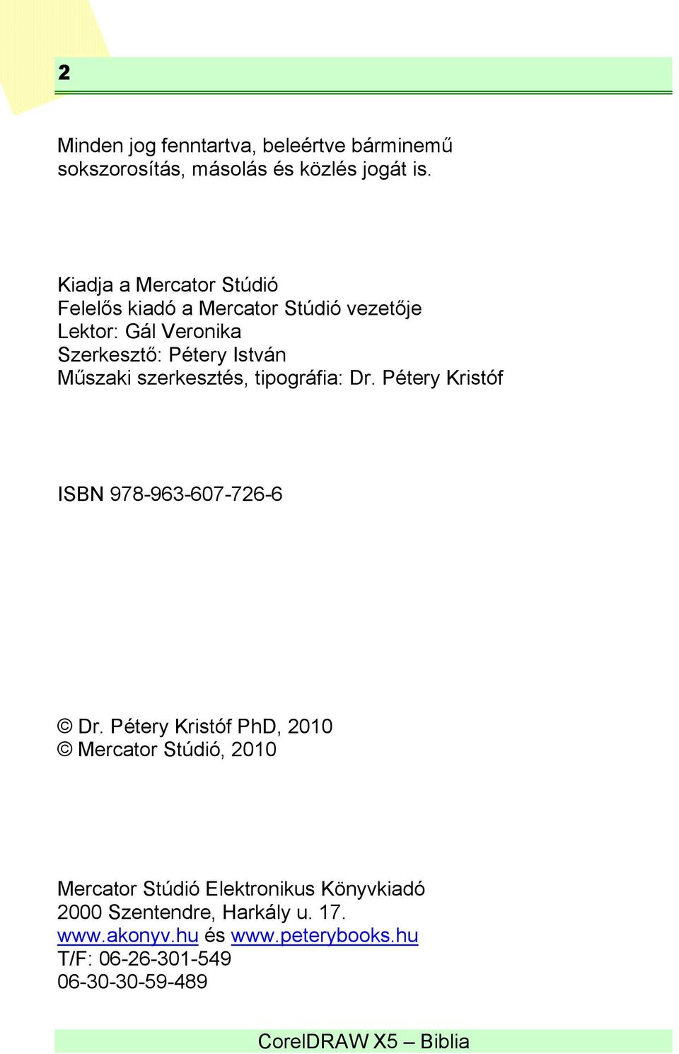 Műszaki szerkesztés, tipográfia: Dr. Pétery Kristóf ISBN 978-963-607-726-6 Dr.