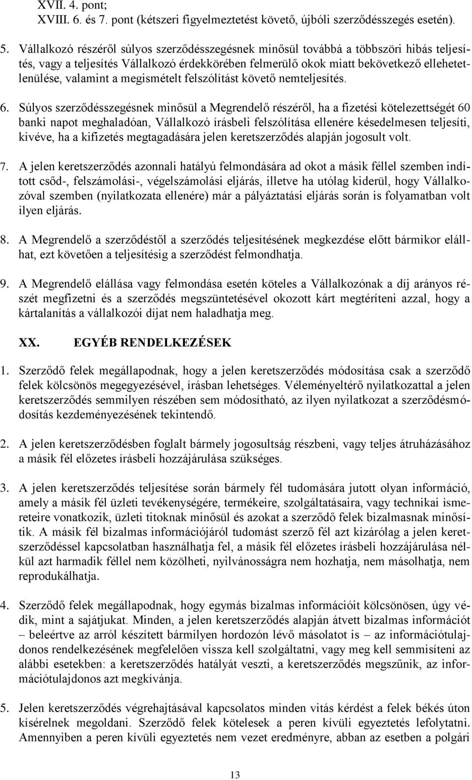 megismételt felszólítást követő nemteljesítés. 6.