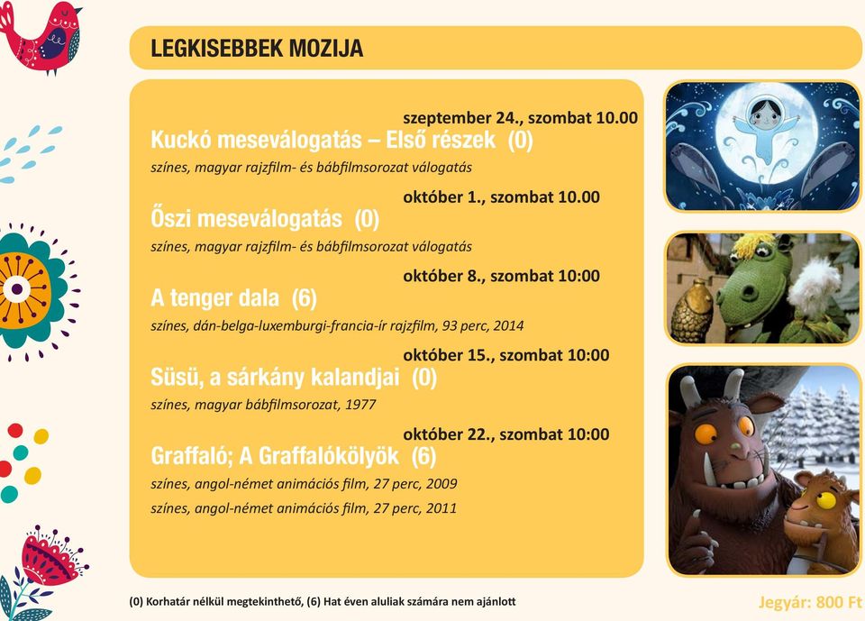 tenger dala (6) október 1., szombat 10.00 október 8., szombat 10:00 színes, dán-belga-luxemburgi-francia-ír rajzfilm, 93 perc, 2014 október 15.