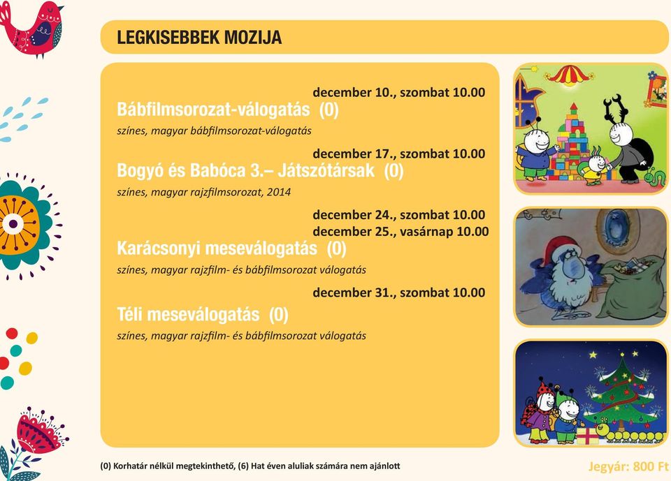 , vasárnap 10.00 Karácsonyi meseválogatás (0) színes, magyar rajzfilm- és bábfilmsorozat válogatás december 31., szombat 10.