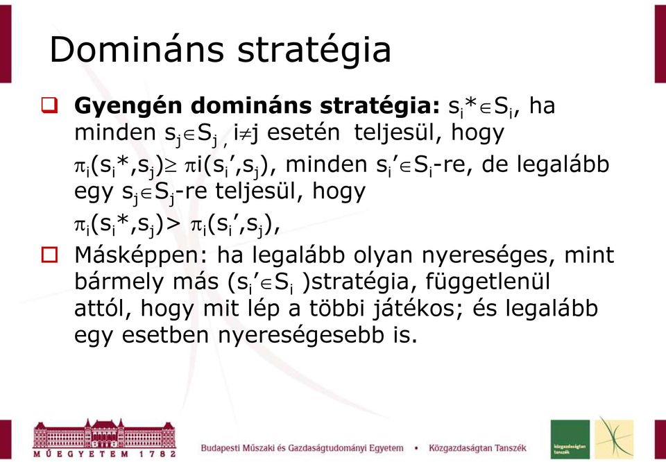 (s i *,s j )> i (s i,s j ), Másképpen: ha legalább olyan nyereséges, mint bármely más (s i S i