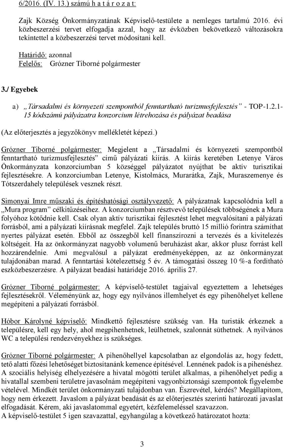 / Egyebek a) Társadalmi és környezeti szempontból fenntartható turizmusfejlesztés - TOP-1.2.