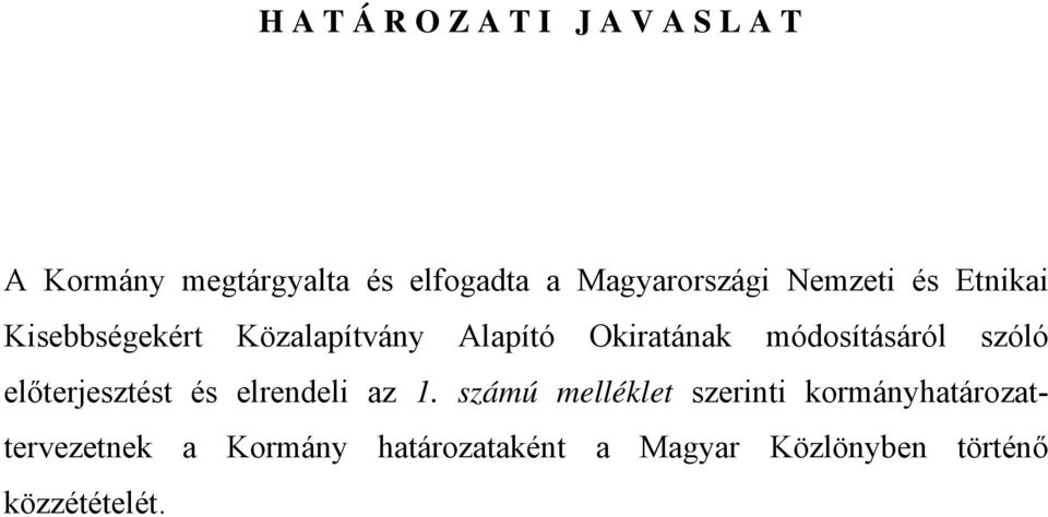 módosításáról szóló előterjesztést és elrendeli az 1.
