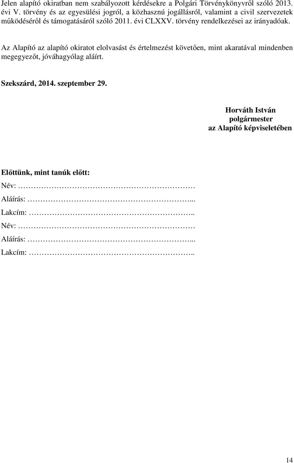 törvény rendelkezései az irányadóak.