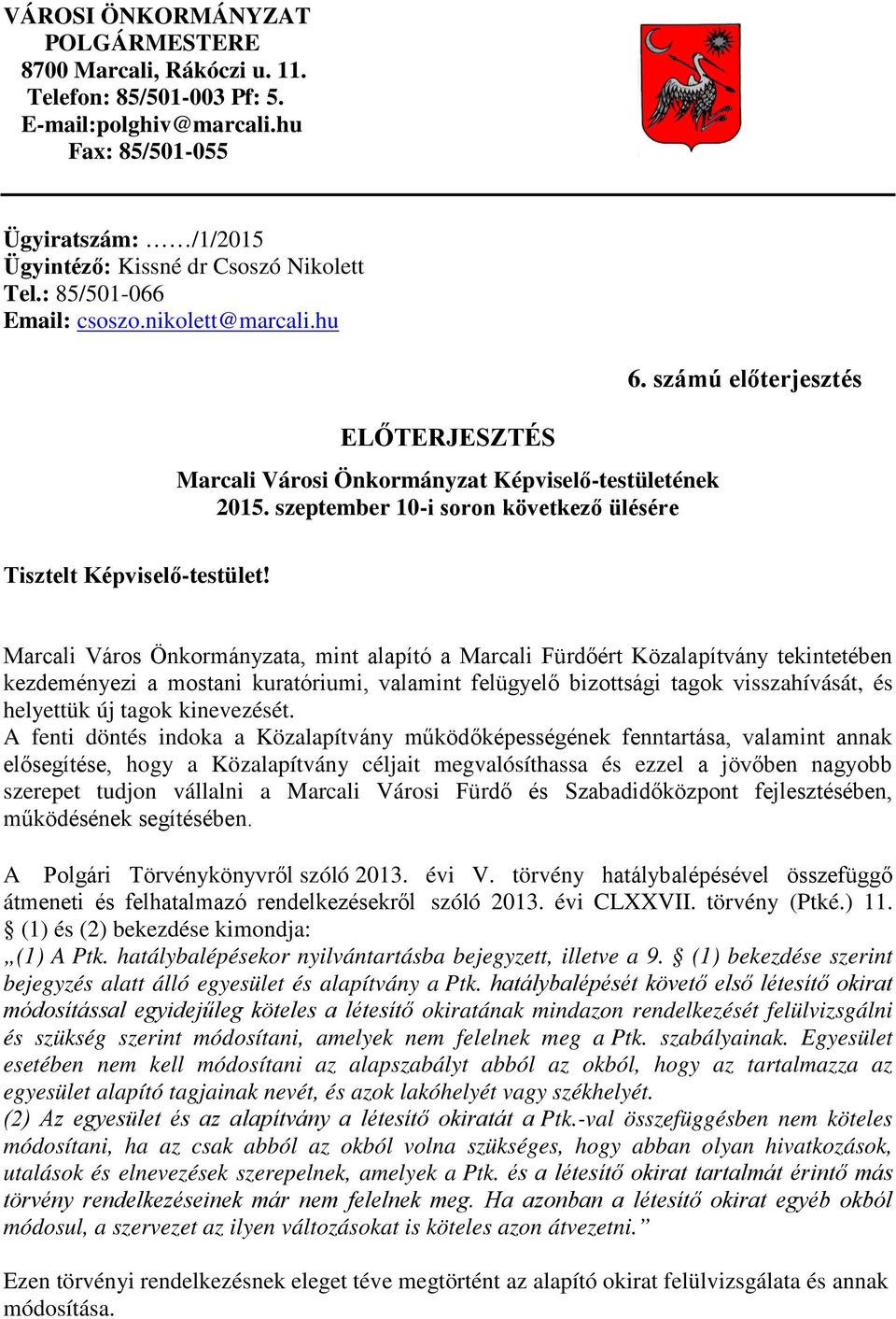 számú előterjesztés Tisztelt Képviselő-testület!
