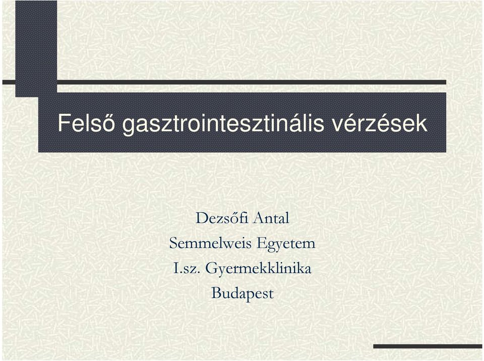 vérzések Dezsıfi Antal
