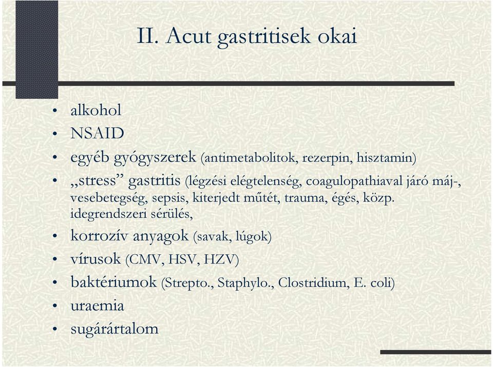 sepsis, kiterjedt mőtét, trauma, égés, közp.