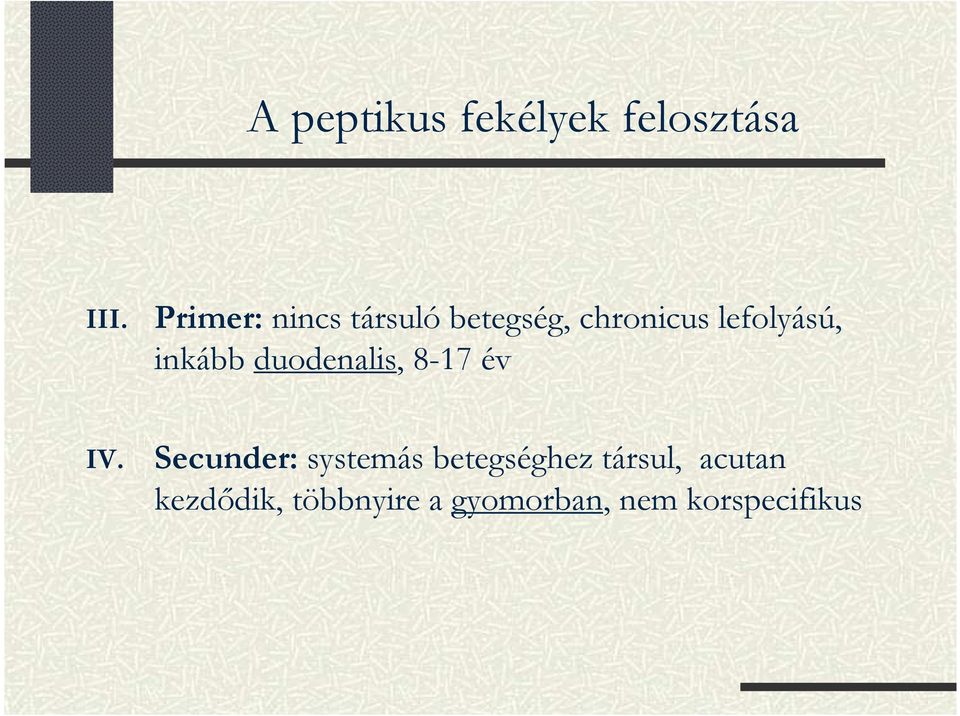 inkább duodenalis, 8-17 év IV.