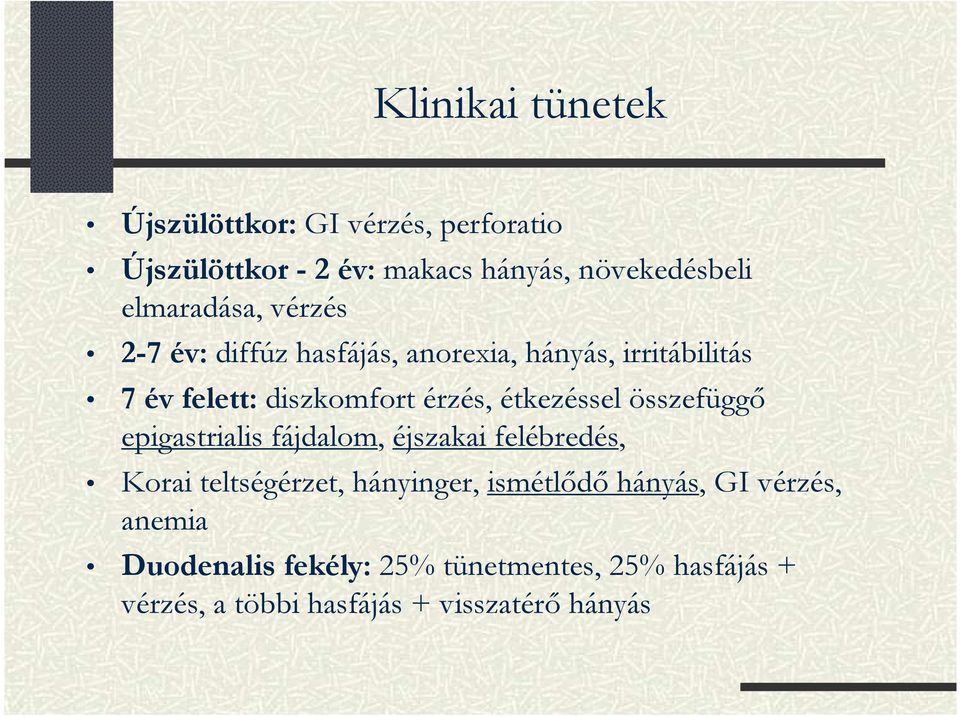étkezéssel összefüggı epigastrialis fájdalom, éjszakai felébredés, Korai teltségérzet, hányinger, ismétlıdı