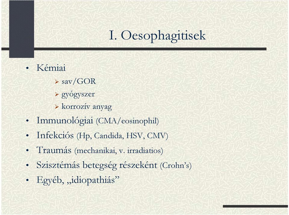 Candida, HSV, CMV) Traumás (mechanikai, v.