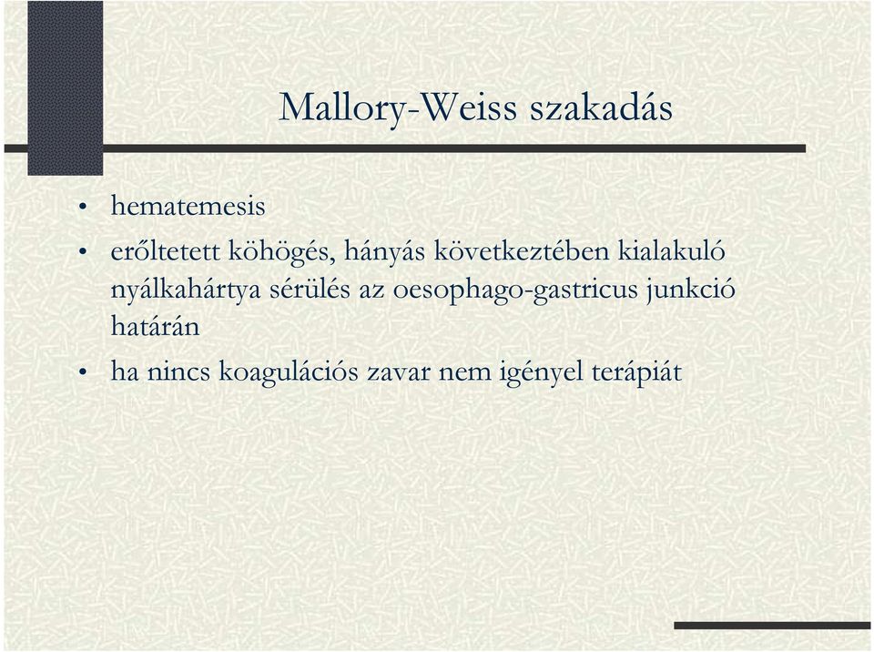 nyálkahártya sérülés az oesophago-gastricus