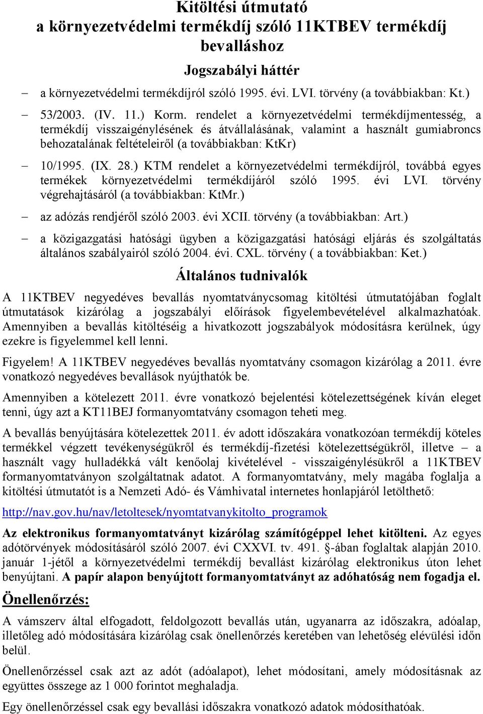 (IX. 28.) KTM rendelet a környezetvédelmi termékdíjról, továbbá egyes termékek környezetvédelmi termékdíjáról szóló 1995. évi LVI. törvény végrehajtásáról (a továbbiakban: KtMr.