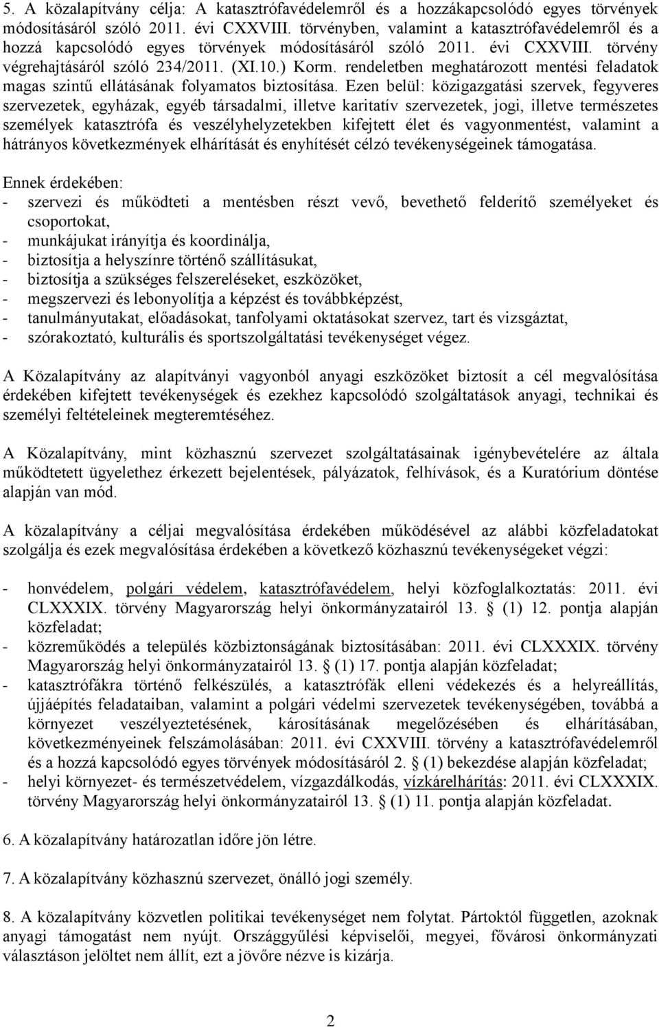 rendeletben meghatározott mentési feladatok magas szintű ellátásának folyamatos biztosítása.