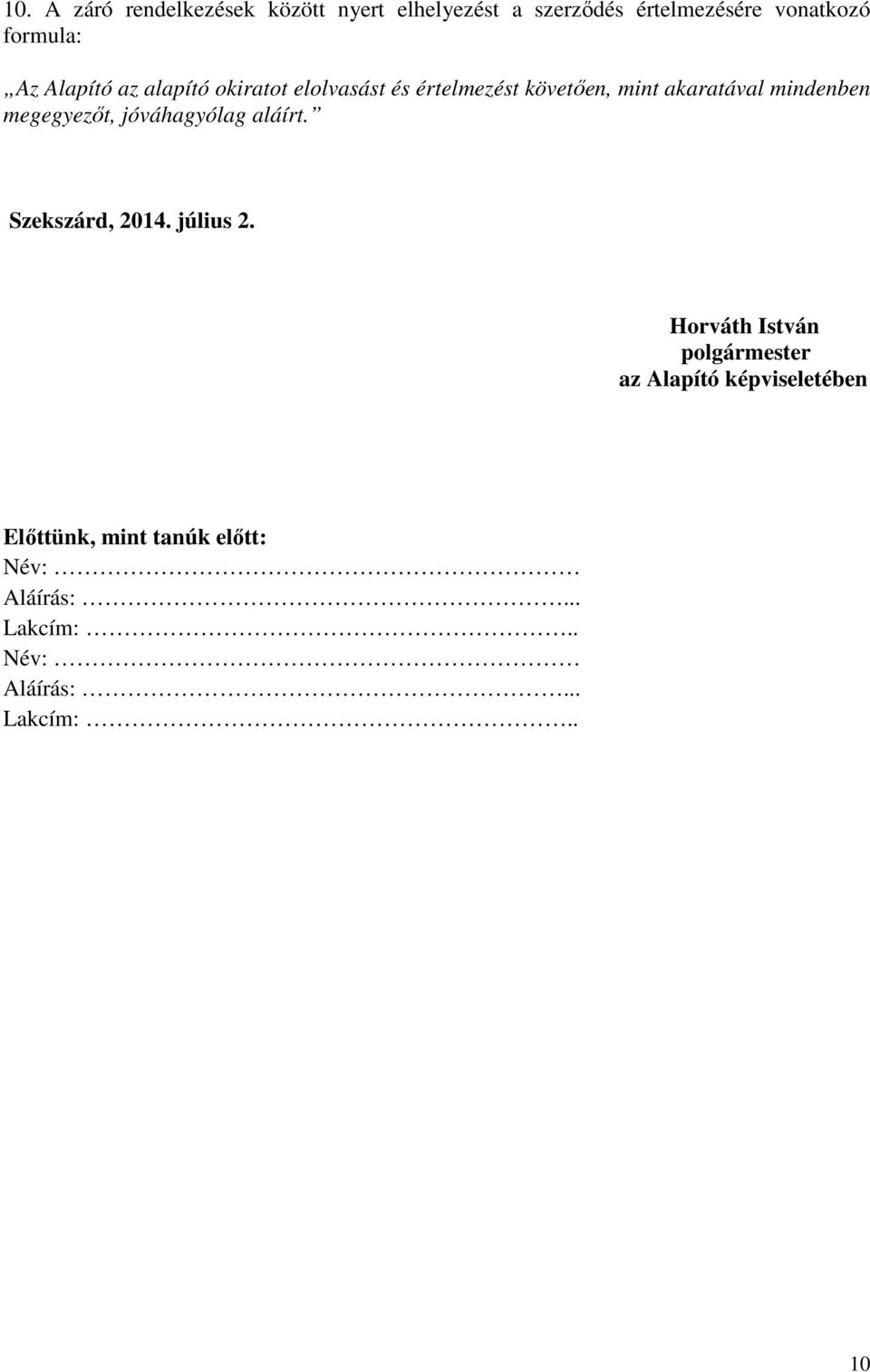 megegyezıt, jóváhagyólag aláírt. Szekszárd, 2014. július 2.