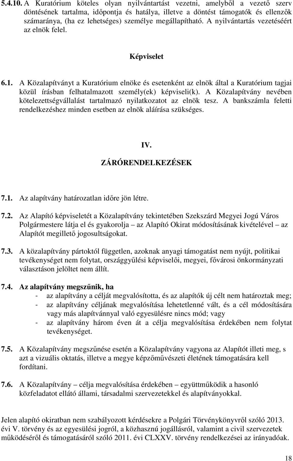 megállapítható. A nyilvántartás vezetéséért az elnök felel. Képviselet 6.1.