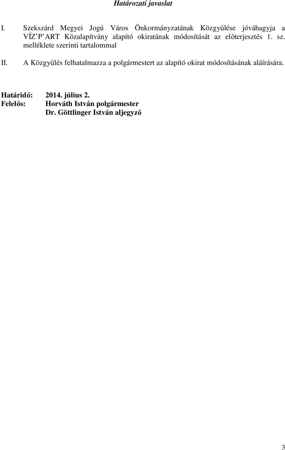alapító okiratának módosítását az elıterjesztés 1. sz. melléklete szerinti tartalommal II.