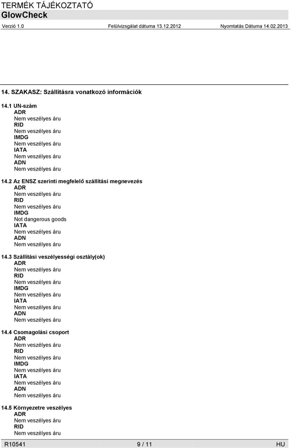 IATA ADN 14.3 Szállítási veszélyességi osztály(ok) ADR RID IMDG IATA ADN 14.