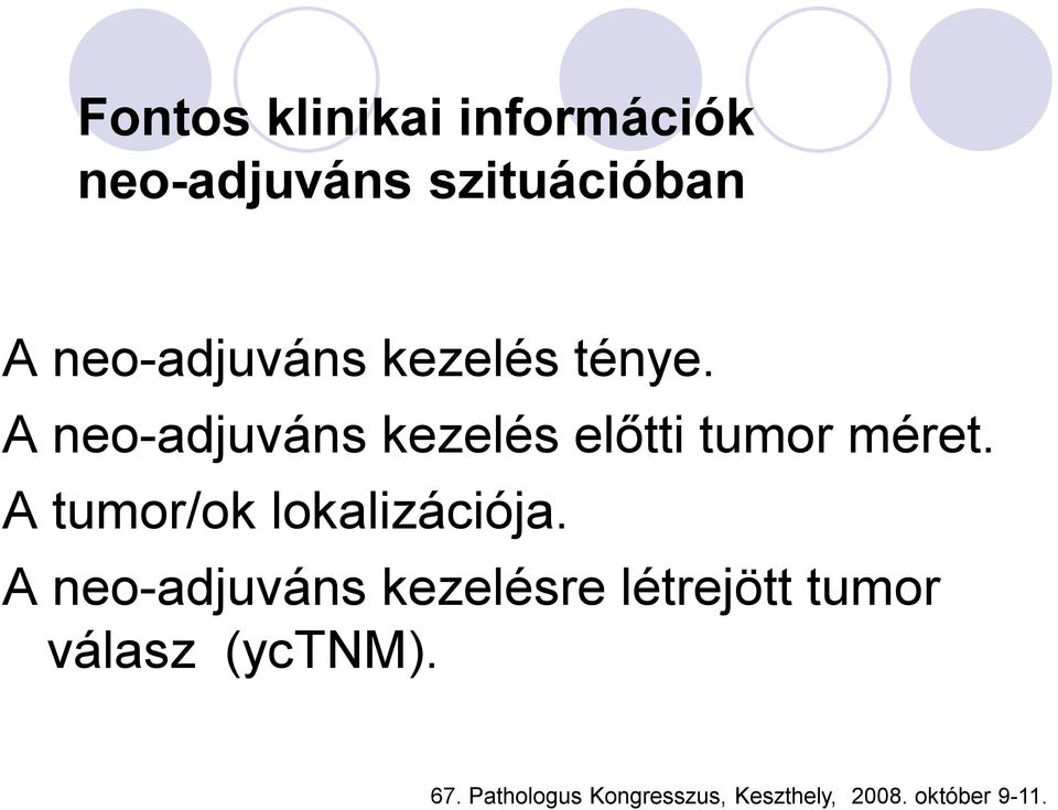 A neo-adjuváns kezelés előtti tumor méret.