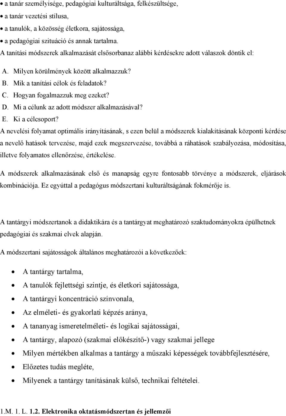 Hogyan fogalmazzuk meg ezeket? D. Mi a célunk az adott módszer alkalmazásával? E. Ki a célcsoport?