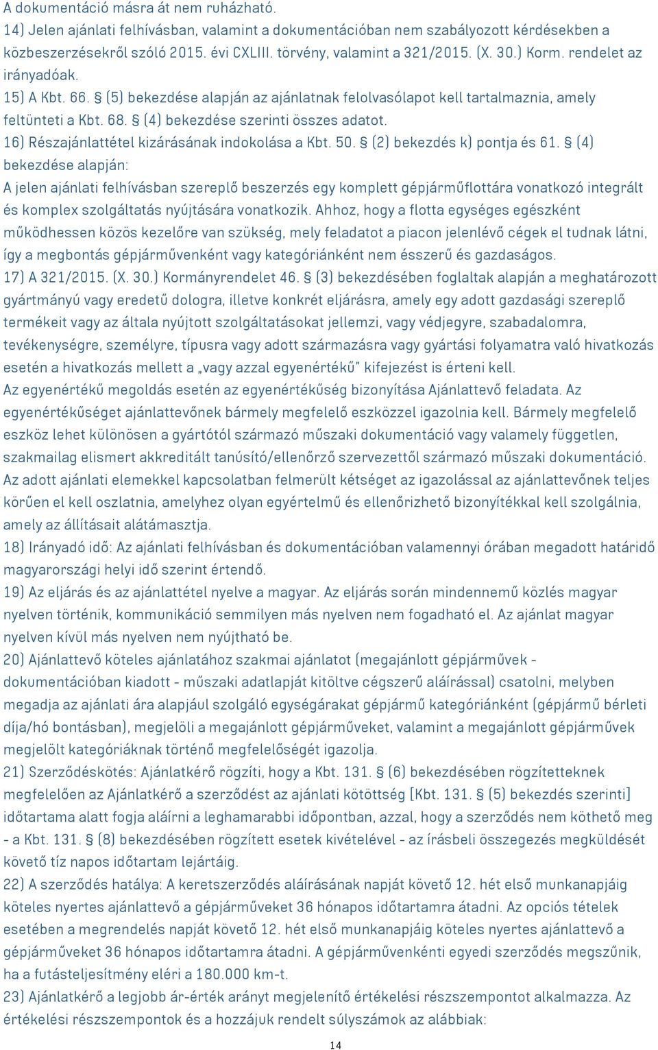 16) Részajánlattétel kizárásának indokolása a Kbt. 50. (2) bekezdés k) pontja és 61.