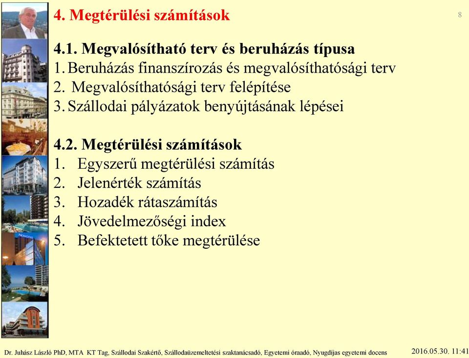 Szállodai pályázatok benyújtásának lépései 4.2. Megtérülési számítások 1.