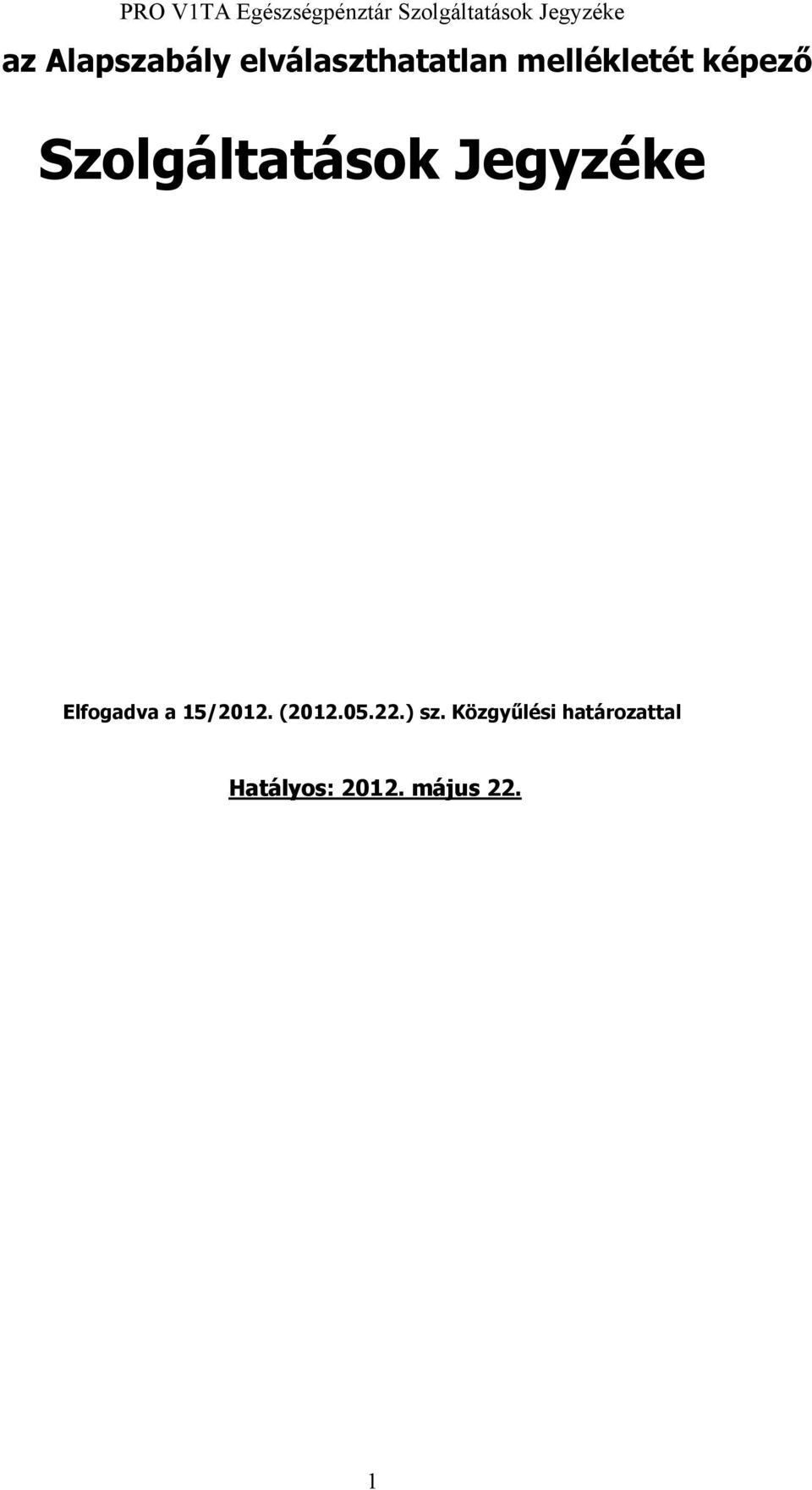 Jegyzéke Elfogadva a 15/2012. (2012.05.22.