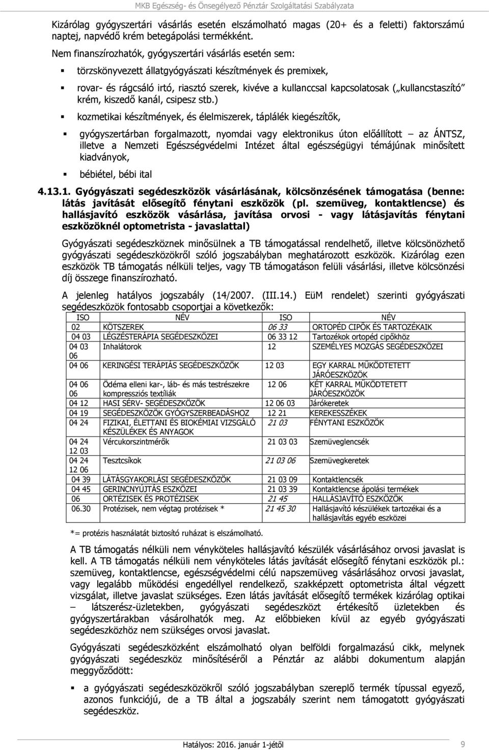 kullancstaszító krém, kiszedő kanál, csipesz stb.