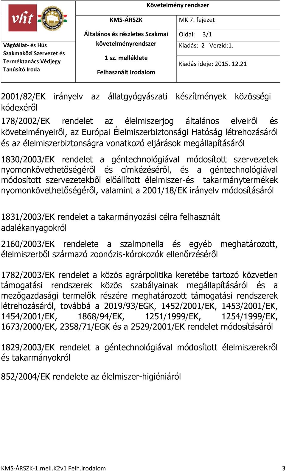géntechnológiával módosított szervezetekből előállított élelmiszer-és takarmánytermékek nyomonkövethetőségéről, valamint a 2001/18/EK irányelv módosításáról 1831/2003/EK rendelet a takarmányozási
