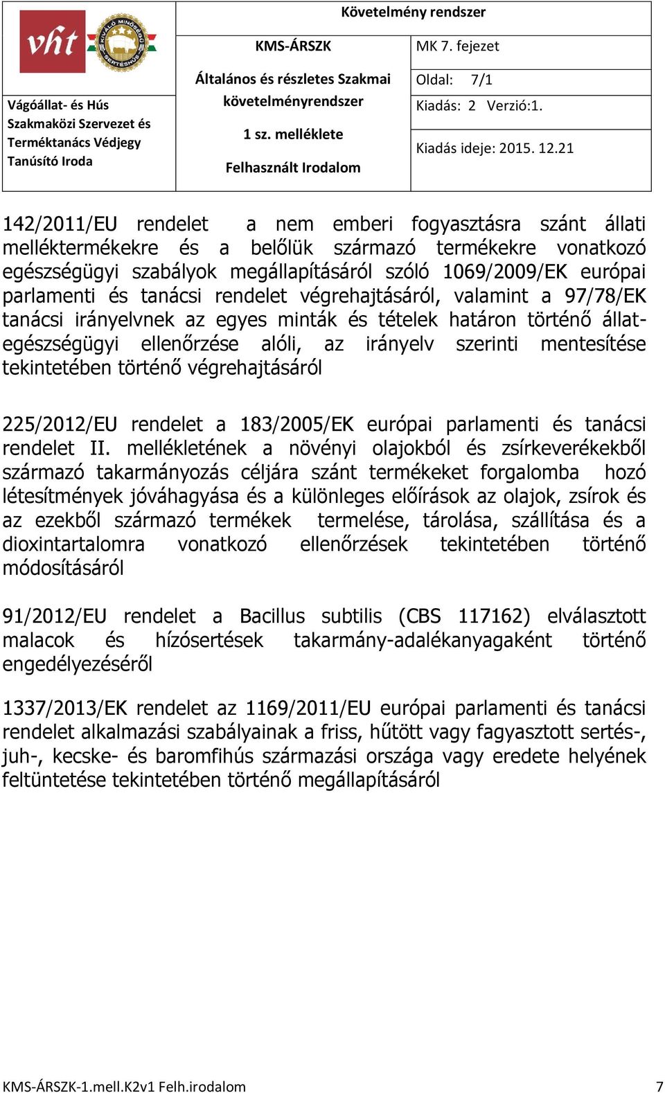 mentesítése tekintetében történő végrehajtásáról 225/2012/EU rendelet a 183/2005/EK európai parlamenti és tanácsi rendelet II.
