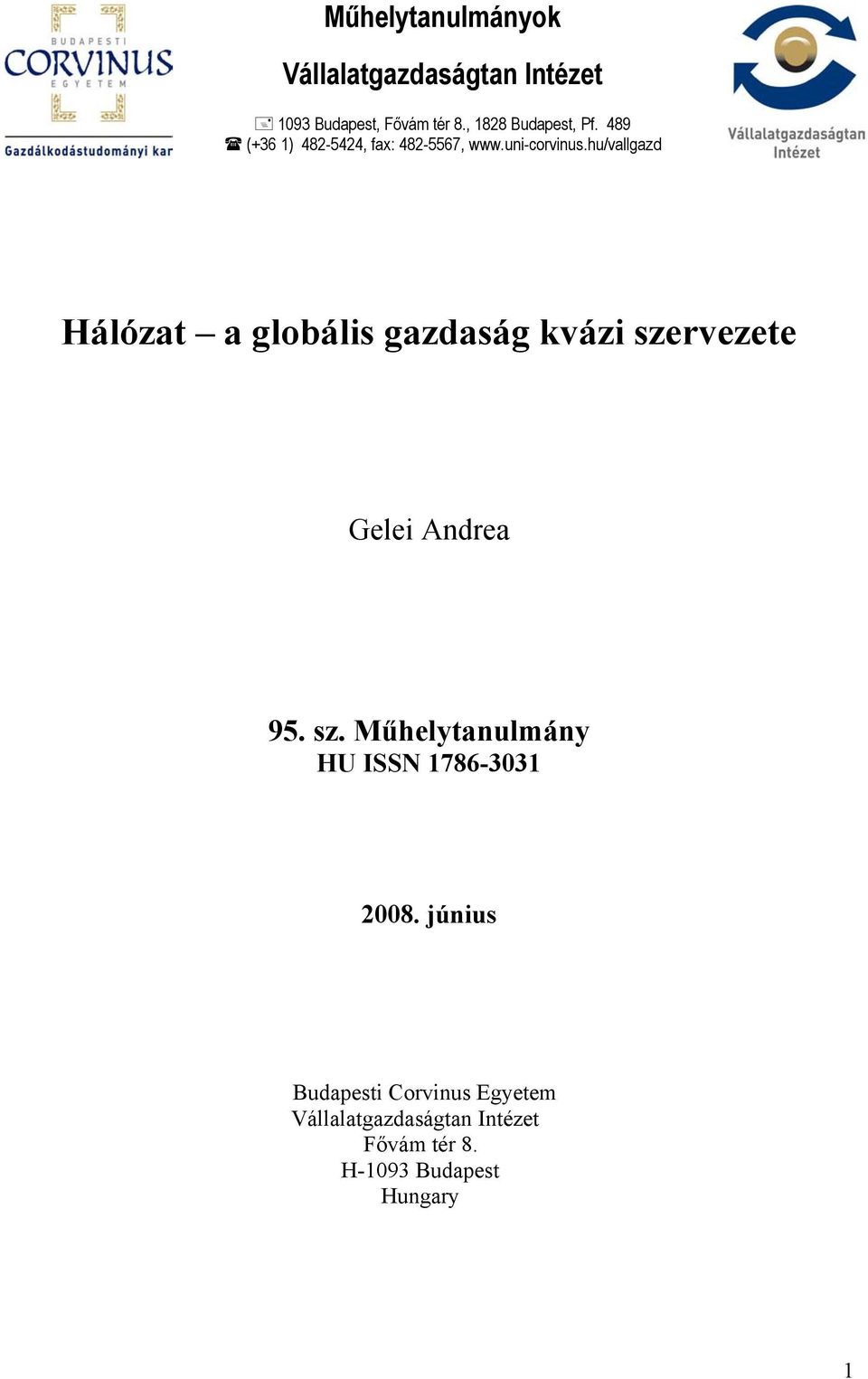 hu/vallgazd Hálózat a globális gazdaság kvázi szervezete Gelei Andrea 95. sz. Műhelytanulmány HU ISSN 1786-3031 2008.