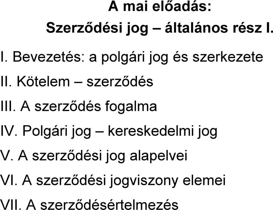 Kötelem szerződés III. A szerződés fogalma IV.